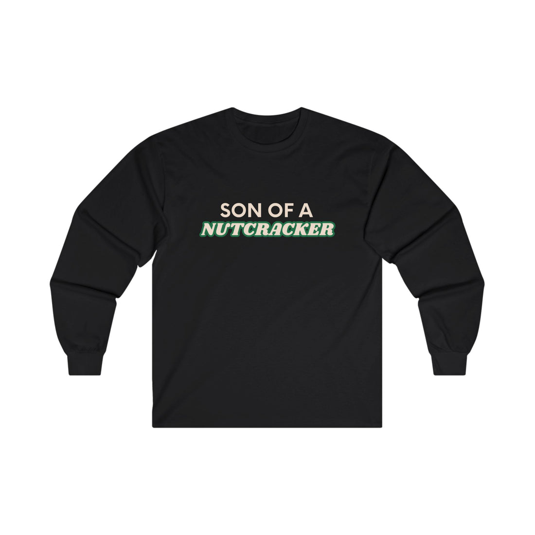 Christmas Son of a Nutcracker Long Sleeve Tee